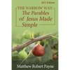 The Narrow Way: The Parables of Jesus Made Simple 2021 Edition - Paperback