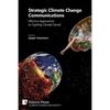Strategic Climate Change Communications: Effective Approaches to Fighting Climate Denial - Paperback