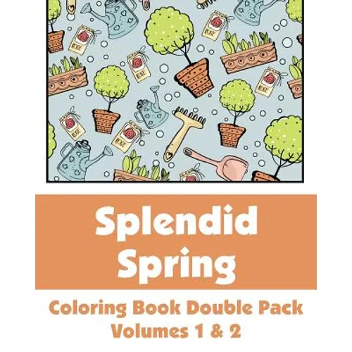 Splendid Spring Coloring Book Double Pack (Volumes 1 & 2) - Paperback
