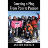 Carrying a Flag From Pain to Passion - Paperback