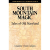 South Mountain Magic: Tales of Old Maryland - Paperback