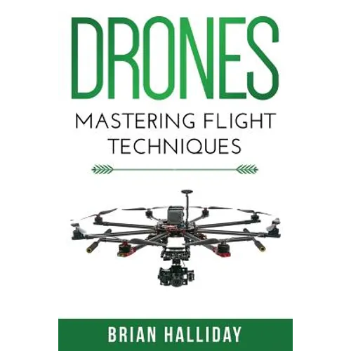 Drones: Mastering Flight Techniques - Paperback