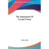 The Attainment Of Crystal Vision - Hardcover