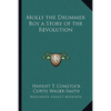 Molly the Drummer Boy a Story of the Revolution - Paperback