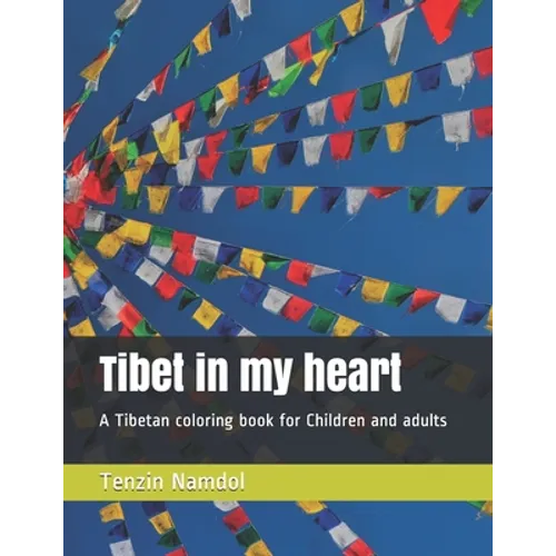 Tibet in my heart: A Tibetan coloring book for Children and adults - Paperback