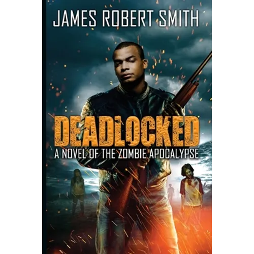 Deadlocked: A Novel of the Zombie Apocalypse - Paperback