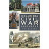 Columbia Civil War Landmarks - Hardcover