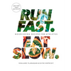 Run Fast. Eat Slow.: Nourishing Recipes for Athletes: A Cookbook - Hardcover