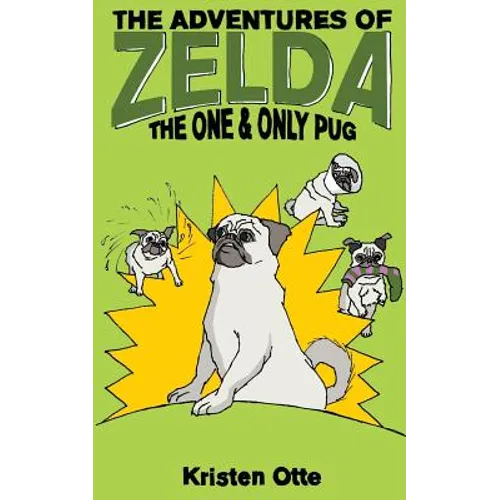The Adventures of Zelda: The One and Only Pug - Paperback