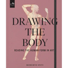 Drawing the Body: Reading the Human Form in Art - Hardcover