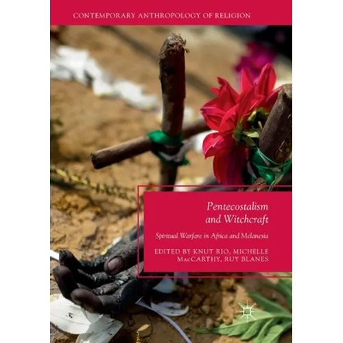 Pentecostalism and Witchcraft: Spiritual Warfare in Africa and Melanesia - Paperback