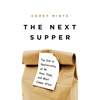The Next Supper: The End of Restaurants as We Knew Them, and What Comes After - Hardcover
