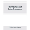 The old charges of British Freemasons - Paperback
