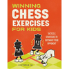 Winning Chess Exercises for Kids: Tactics and Strategies to Outsmart Your Opponent - Paperback