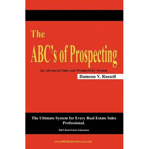 The ABC's of Prospecting: The Ultimate System for Every Real Estate Sales Professional - Paperback