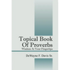Topical Book of Proverbs: Wisdom at Your Fingertips - Paperback