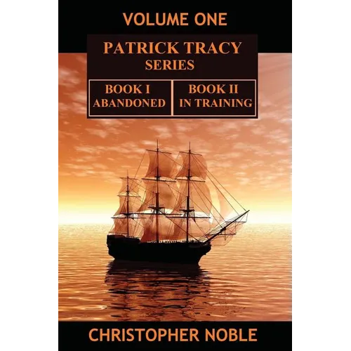 Patrick Tracy Series Volume One: Book One - Abandoned & Book Two - In Training - Paperback