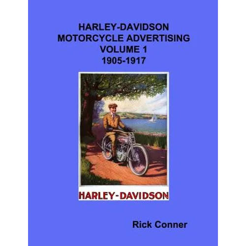 Harley-Davidson Motorcycle Advertising Vol 1: 1905-1917 - Paperback