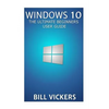 Windows 10: The Ultimate Beginners User Guide - Paperback