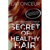 Secret of Healthy Hair: Your Complete Food & Lifestyle Guide for Healthy Hair with Season Wise Diet Plans and Hair Care Recipes - Paperback