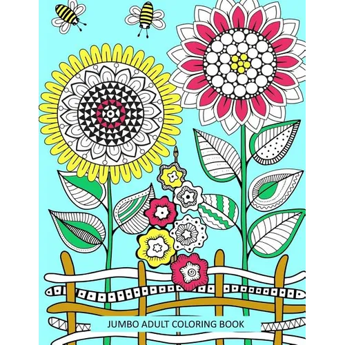 Jumbo Adult Coloring Book: Coloring Book for Adults Easy to Hard Birds Flowers Landscapes Animals - Paperback