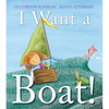I Want a Boat! - Hardcover