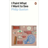I Paint What I Want to See - Paperback