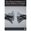 The Wicked Problems of Police Reform in Canada - Paperback