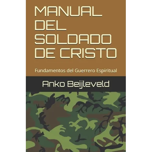 Manual del Soldado de Cristo: Fundamentos del Guerrero Espiritual - Paperback