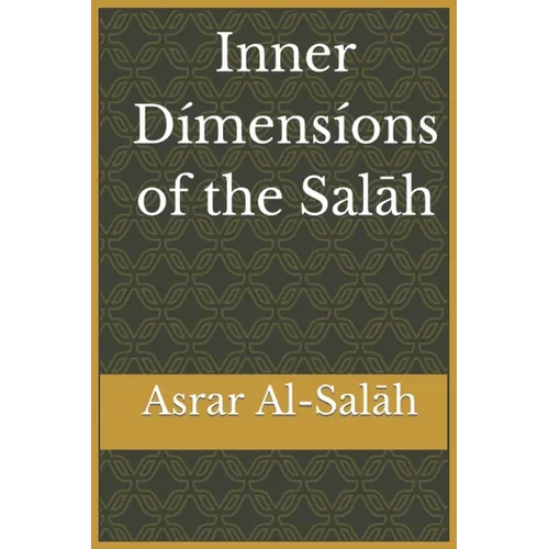 Inner Dimensions of the Salah: Asrar Al-Salah (Prayer) - Paperback