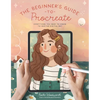 The Beginner's Guide to Procreate: Everything You Need to Know to Master Digital Art - Paperback
