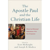 The Apostle Paul and the Christian Life: Ethical and Missional Implications of the New Perspective - Paperback