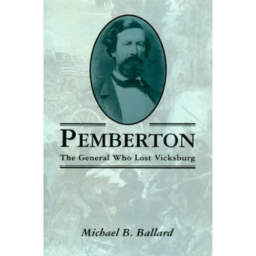 Pemberton: The General Who Lost Vicksburg - Paperback