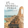 On the Shores of Perga: How John Mark's Departure from the First Pauline Missionary Journey Changed the Gentile World - Hardcover