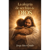 La alegría de ser hijo de Dios - Paperback