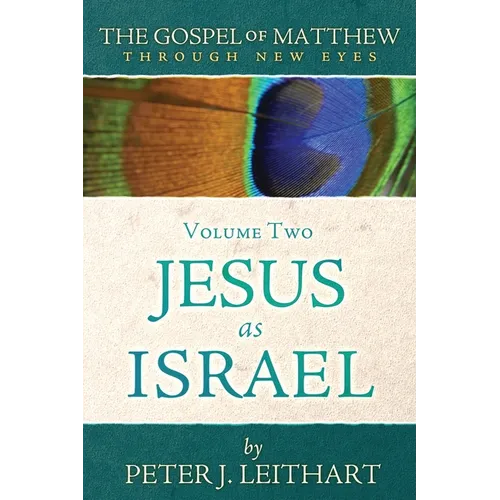 The Gospel of Matthew Through New Eyes Volume Two: Jesus as Israel - Paperback