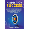 Mindset For Success: Discover The Millionaire Secrets, Habits and Highly Effective People Exercises For Self-Discipline, Use Self-Esteem and Confidenc - Paperback
