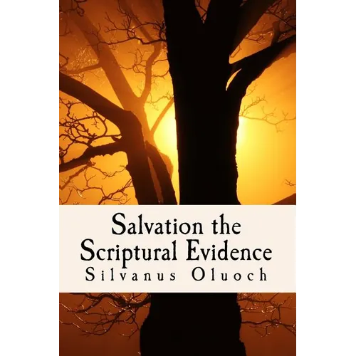 Salvation the Scriptural Evidence: How to Know you are Saved - Paperback