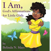 I Am: God's Affirmations For Little Girls - Hardcover