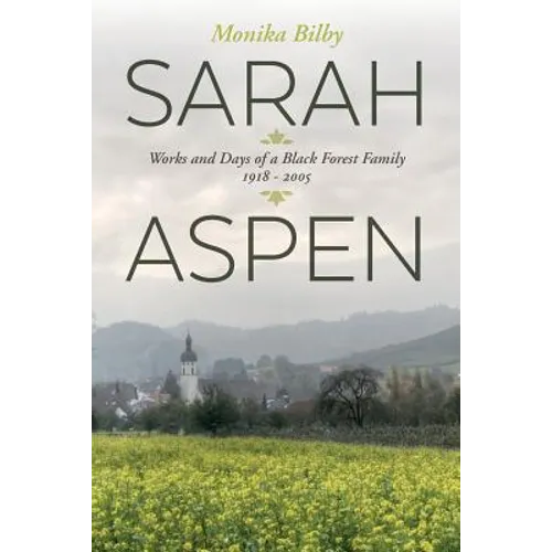 Sarah Aspen: Works and Days of a Black Forest Family: 1918 - 2005 - Paperback