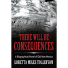 There Will Be Consequences: A Biographical Novel of Old New Mexico - Paperback