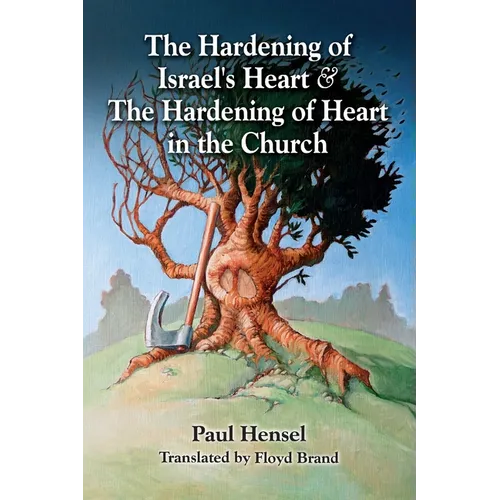 The Hardening of Israel's Heart & The Hardening of Heart in the Church - Paperback