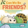 Can We Be Friends?: Unexpected Animal Friendships from Around the World - Hardcover