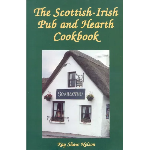 The Scottish-Irish Pub and Hearth Cookbook - Paperback