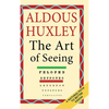The Art of Seeing (The Collected Works of Aldous Huxley) - Hardcover