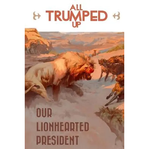 All Trumped Up: Our LionHearted President - Paperback
