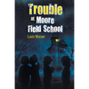 Trouble at Moore Field School - Paperback