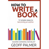 How to Write a Book: 12 Simple Steps to Becoming an Author - Paperback