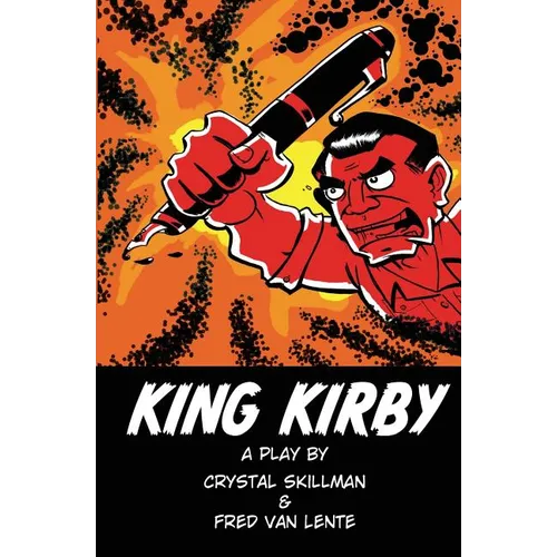 King Kirby: A play by Crystal Skillman & Fred Van Lente - Paperback