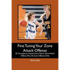 Fine Tuning Your Zone Attack Offense: 50 Concepts to Improve Your Team's Zone Attack Offense Plus 50 Zone Offense Drills - Paperback